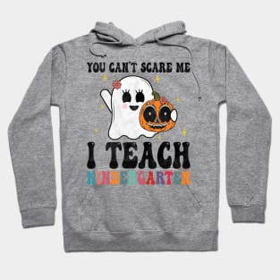 You Cant Scare Me I Teach Kindergarten Teacher Halloween  Ghost And pumpkin Hoodie